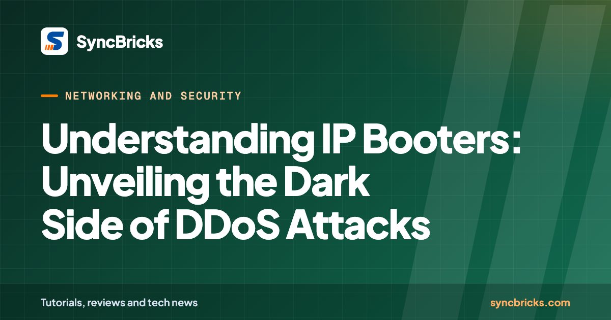 Understanding IP Booters: Unveiling the Dark Side of DDoS Attacks: SyncBricks cover