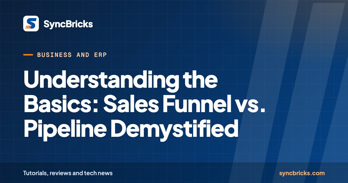 Understanding the Basics: Sales Funnel vs. Pipeline Demystified: SyncBricks cover