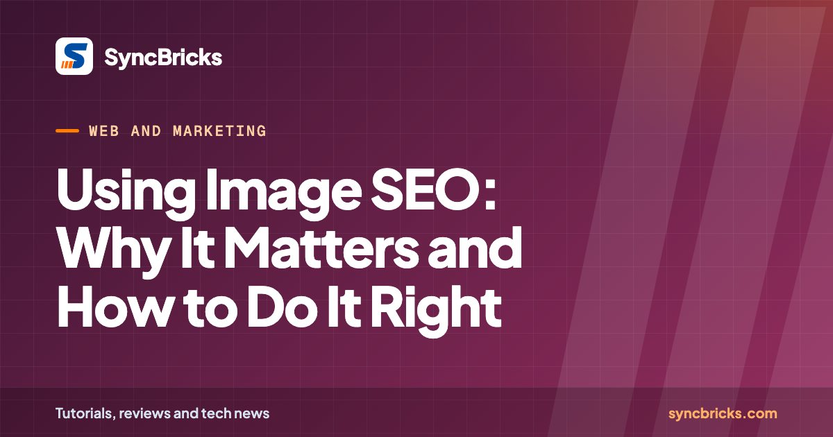 Using Image SEO: Why It Matters and How to Do It Right: SyncBricks cover