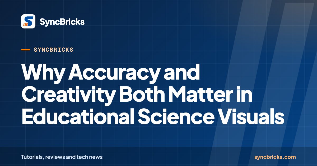 Why Accuracy and Creativity Both Matter in Educational Science Visuals: SyncBricks cover