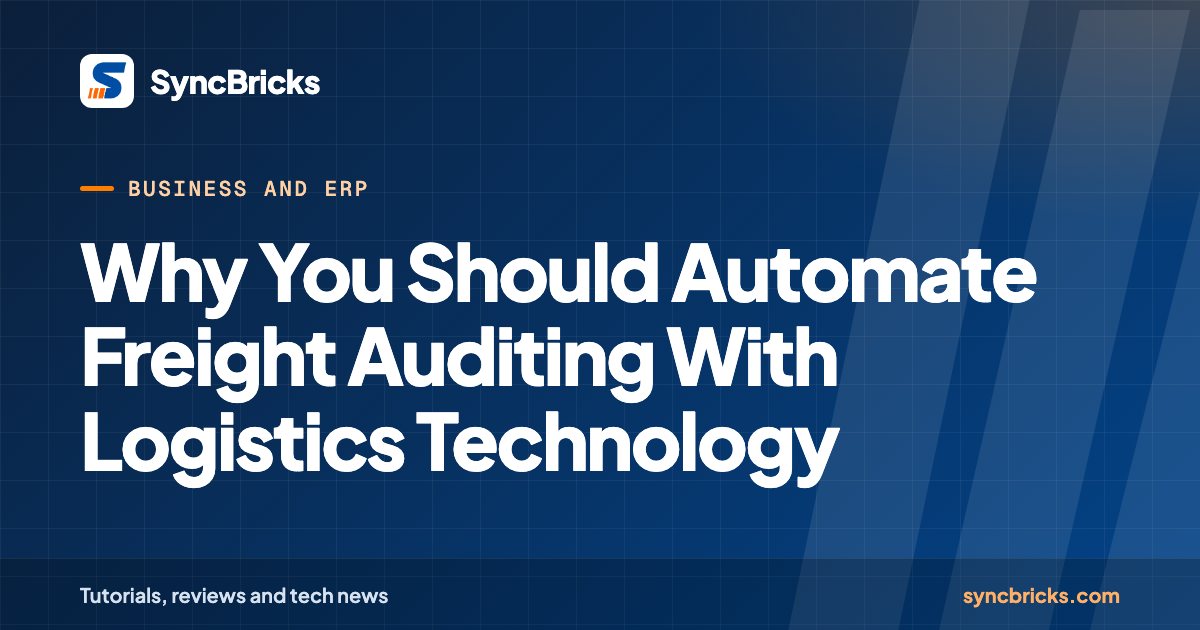 Why You Should Automate Freight Auditing With Logistics Technology: SyncBricks cover
