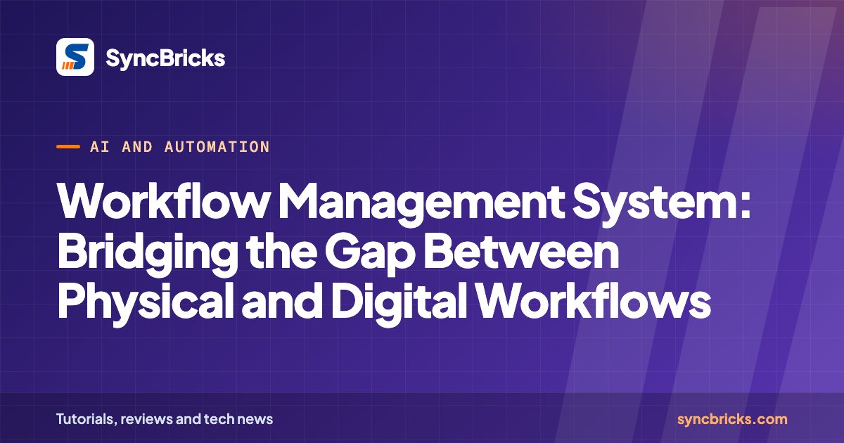 Workflow Management System: Bridging the Gap Between Physical and Digital Workflows: SyncBricks cover