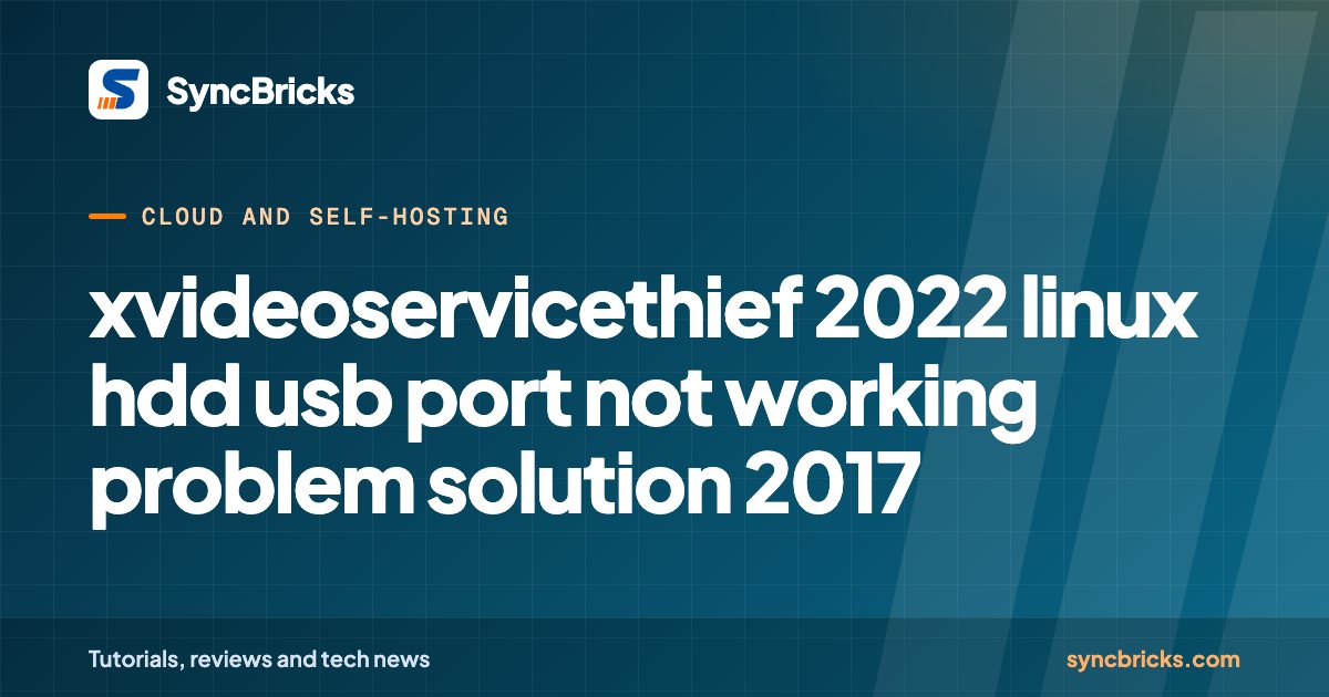 xvideoservicethief 2022 linux hdd usb port not working problem solution 2017: SyncBricks cover