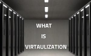 What is Virtualization