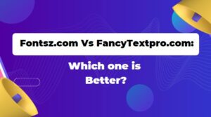 Fontsz.com Vs FancyTextpro.com