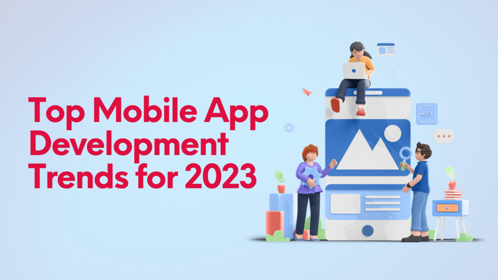 Top Mobile App Development Trends for 2023