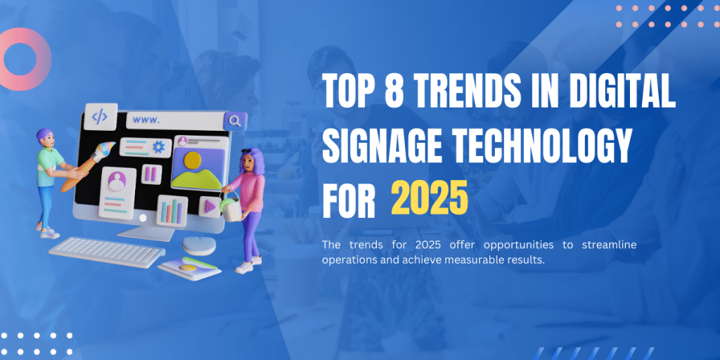 Top 8 Digital Signage Trends for 2025 | Future of Digital Displays
