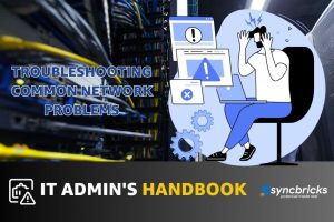 IT Admin's Handbook for troubleshooting common network problems 